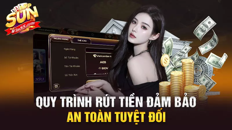 Quy trình rút tiền đảm bảo an toàn tuyệt đối