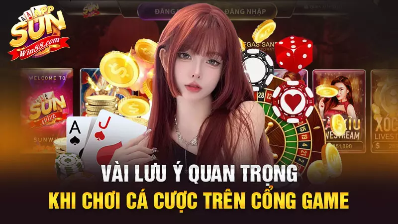 Vài lưu ý quan trọng khi chơi cá cược trên cổng game