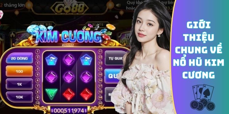 Giới thiệu chung về nổ hũ Kim Cương