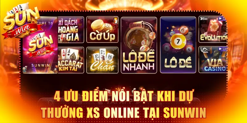 4 ưu điểm nổi bật khi dự thưởng XS online tại Sunwin