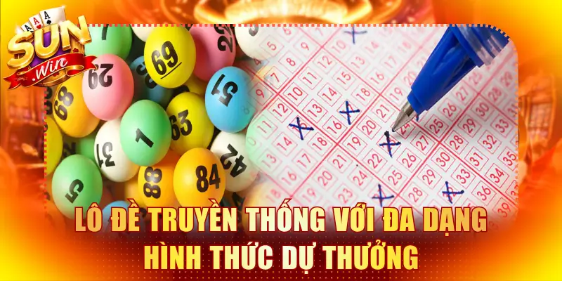 Lô đề truyền thống với đa dạng hình thức dự thưởng