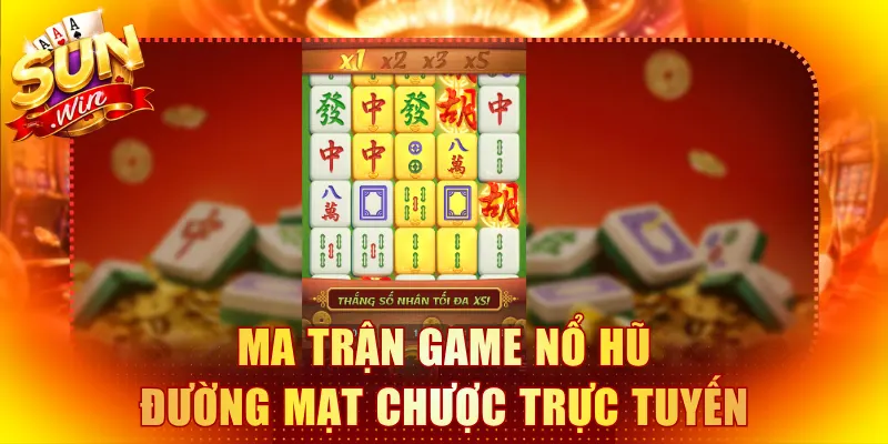Ma trận game Nổ hũ Đường Mạt Chược trực tuyến