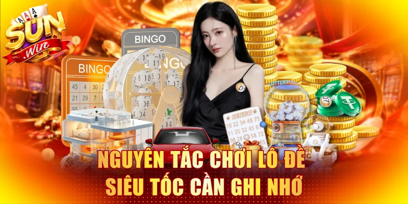 Nguyên tắc chơi lô đề siêu tốc cần ghi nhớ