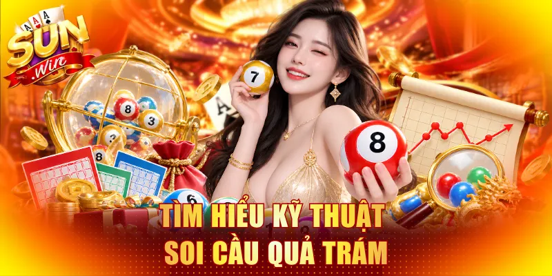 Tìm hiểu kỹ thuật soi cầu quả trám