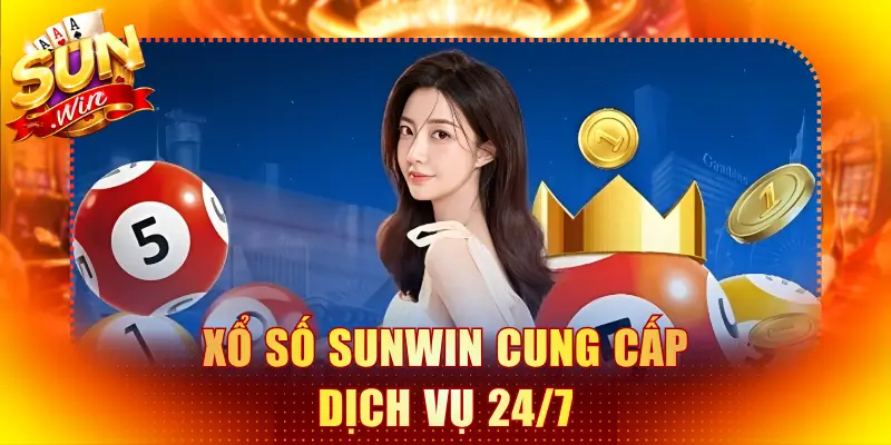 Xổ số Sunwin cung cấp dịch vụ 24/7